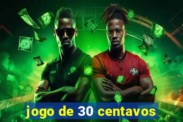 jogo de 30 centavos